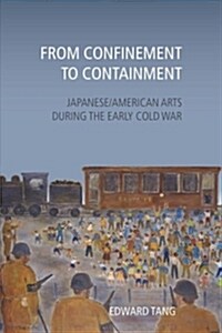 From Confinement to Containment: Japanese/American Arts During the Early Cold War (Paperback)