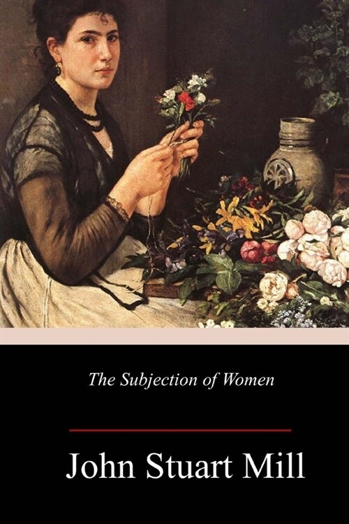 The Subjection of Women (Paperback)