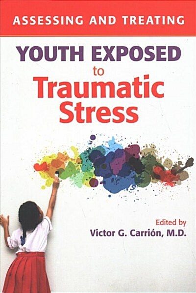 Assessing and Treating Youth Exposed to Traumatic Stress (Paperback)