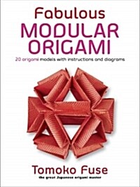 Fabulous Modular Origami: 20 Origami Models with Instructions and Diagrams (Paperback)