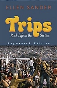 Trips: Rock Life in the Sixties--Augmented Edition (Paperback)