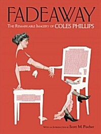 Fadeaway: The Remarkable Imagery of Coles Phillips (Paperback)