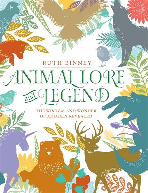Animal Lore and Legend: The Wisdom and Wonder of Animals Revealed (Hardcover)