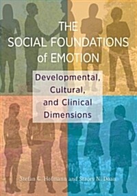 The Social Foundations of Emotion: Developmental, Cultural, and Clinical Dimensions (Hardcover)