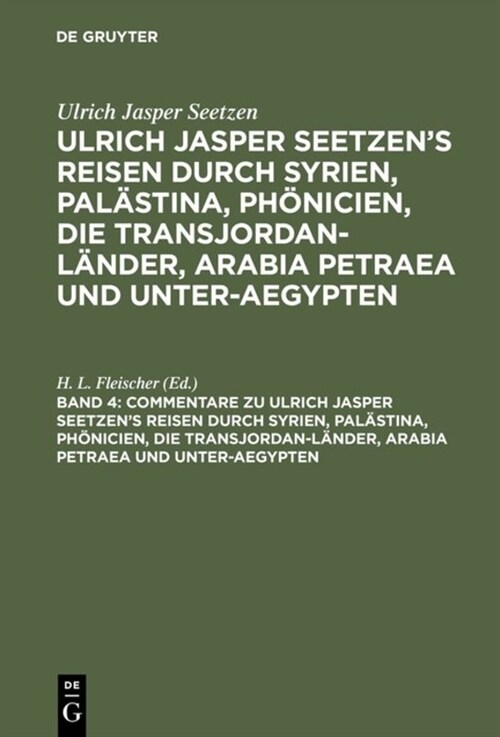 Commentare Zu Ulrich Jasper Seetzens Reisen Durch Syrien, Pal?tina, Ph?icien, Die Transjordan-L?der, Arabia Petraea Und Unter-Aegypten: Nebst S?m (Hardcover, Reprint 2018)