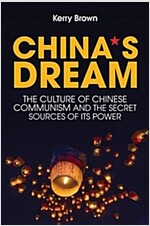 China's Dream : The Culture of Chinese Communism and the Secret Sources of its Power (Paperback)