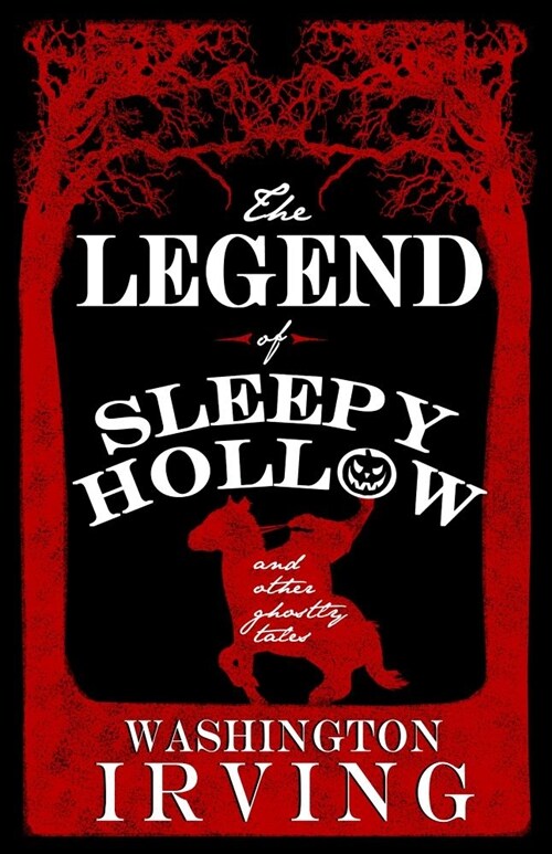 The Legend of Sleepy Hollow and Other Ghostly Tales : Annotated Edition - Contains Twelve Ghostly Tales (Paperback)