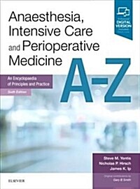 Anaesthesia, Intensive Care and Perioperative Medicine A-Z : An Encyclopaedia of Principles and Practice (Paperback, 6 ed)