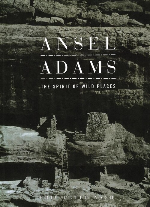 Ansel Adams: The Spirit of Wild Places (Hardcover)