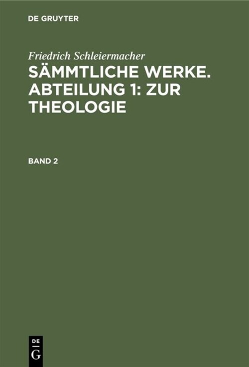 Friedrich Schleiermacher: S?mtliche Werke. Abteilung 1: Zur Theologie. Band 2 (Hardcover, Reprint 2019)