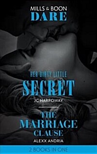 Her Dirty Little Secret : Her Dirty Little Secret / the Marriage Clause (Paperback)