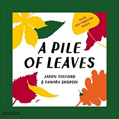 A Pile of Leaves : Published in collaboration with the Whitney Museum of American Art (Board Book)