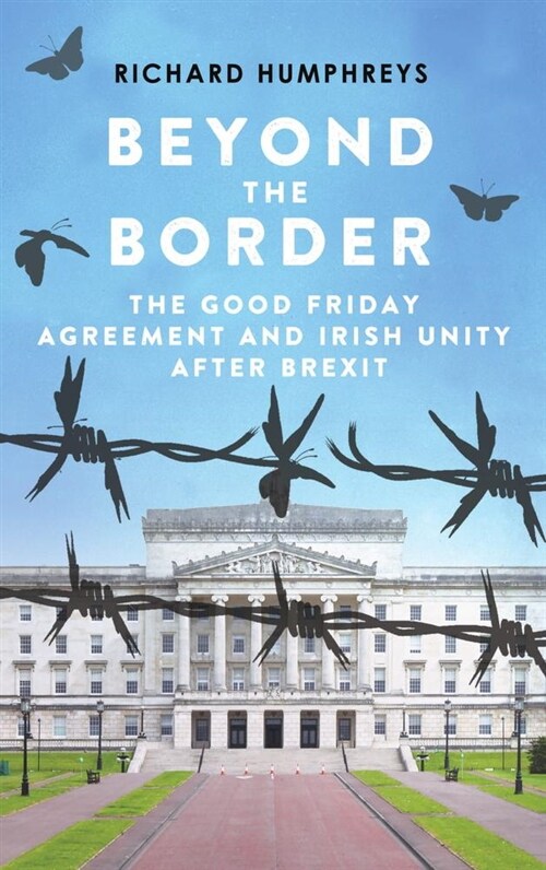 Beyond the Border: The Good Friday Agreement and Irish Unity After Brexit (Paperback)