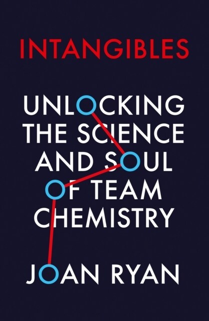Intangibles : Unlocking the Science and Soul of Team Chemistry (Paperback)