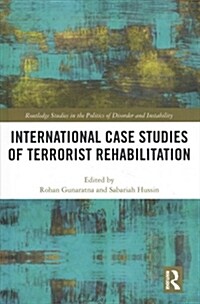 International Case Studies of Terrorist Rehabilitation (Hardcover)