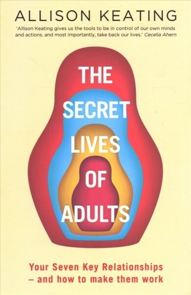 The Secret Lives of Adults: Your Seven Key Relationships - How to Make Them Work (Paperback)