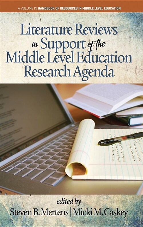 Literature Reviews in Support of the Middle Level Education Research Agenda (hc) (Hardcover)