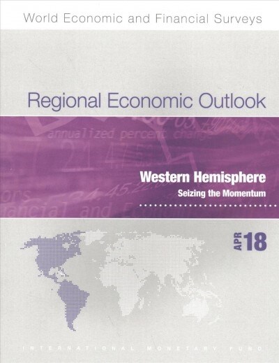 Regional economic outlook : Western Hemisphere, seizing the momentum (Paperback)