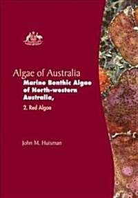 Algae of Australia: Marine Benthic Algae of North-Western Australia (Hardcover)