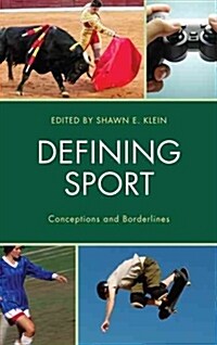 Defining Sport: Conceptions and Borderlines (Paperback)