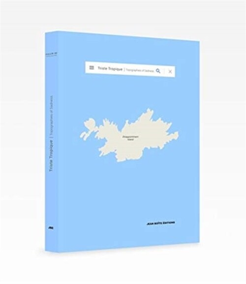 Triste Tropique : Topographies of Sadness (Hardcover)