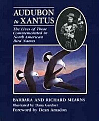 Audubon to Xantus : the Lives of Those Commemorated in North American Bird Names (Hardcover)