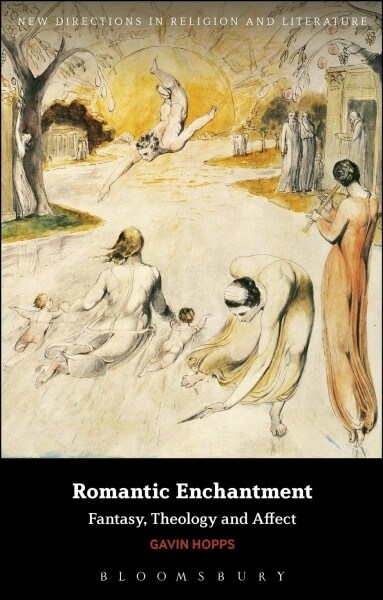 Romantic Enchantment : Fantasy, Theology and Affect (Hardcover)