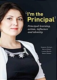 Im the Principal: Principal Learning, Action, Influence and Identity (Paperback)