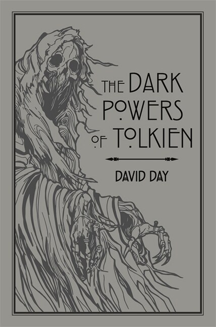 The Dark Powers of Tolkien : An illustrated Exploration of Tolkiens Portrayal of Evil, and the Sources that Inspired his Work from Myth, Literature a (Paperback)