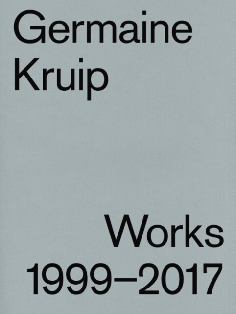 Germaine Kruip : Works 1999 - 2017 (Paperback)