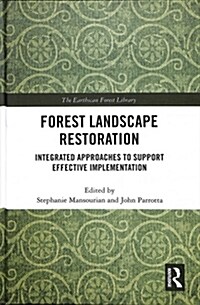 Forest Landscape Restoration : Integrated Approaches to Support Effective Implementation (Hardcover)