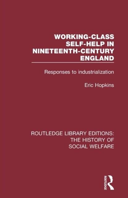 Working-Class Self-Help in Nineteenth-Century England : Responses to industrialization (Paperback)