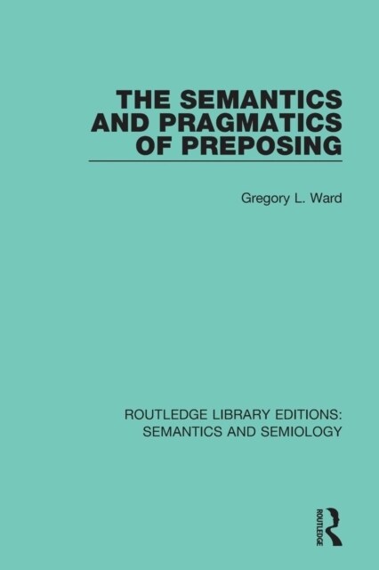 The Semantics and Pragmatics of Preposing (Paperback)