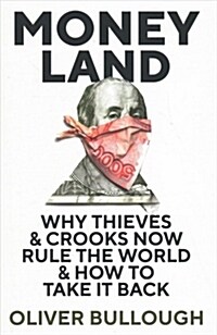 [중고] Moneyland : Why Thieves And Crooks Now Rule The World And How To Take It Back (Hardcover)