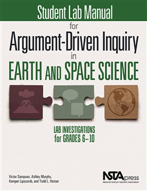 Student Lab Manual for Argument-Driven Inquiry in Earth and Space Science: Lab Investigations for Grades 6-10 (Paperback)