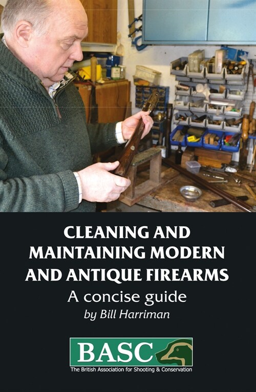 The BASC Handbook of Firearms : Care and Maintenance (Paperback)