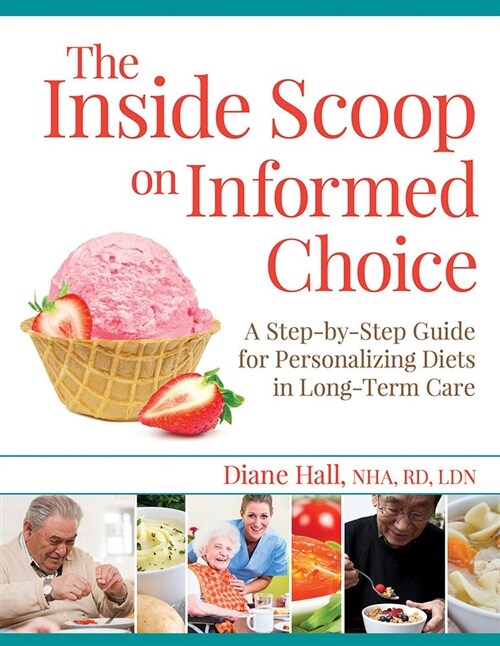 The Inside Scoop on Informed Choice: A Step-By-Step Guide for Personalizing Diets in Long-Term Care (Paperback)