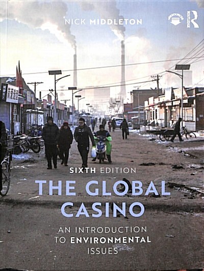 The Global Casino : An Introduction to Environmental Issues (Paperback, 6 ed)