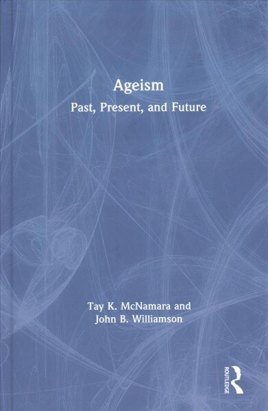 Ageism : Past, Present, and Future (Hardcover)
