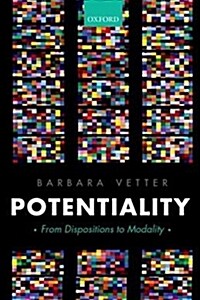 Potentiality : From Dispositions to Modality (Paperback)