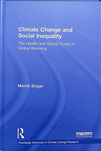 Climate Change and Social Inequality : The Health and Social Costs of Global Warming (Hardcover)