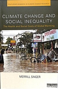 Climate Change and Social Inequality : The Health and Social Costs of Global Warming (Paperback)