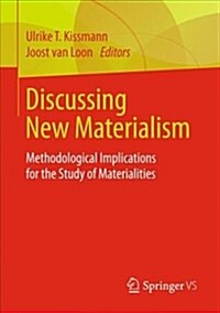 Discussing New Materialism: Methodological Implications for the Study of Materialities (Paperback, 2019)
