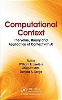 Computational Context : The Value, Theory and Application of Context with AI (Hardcover)