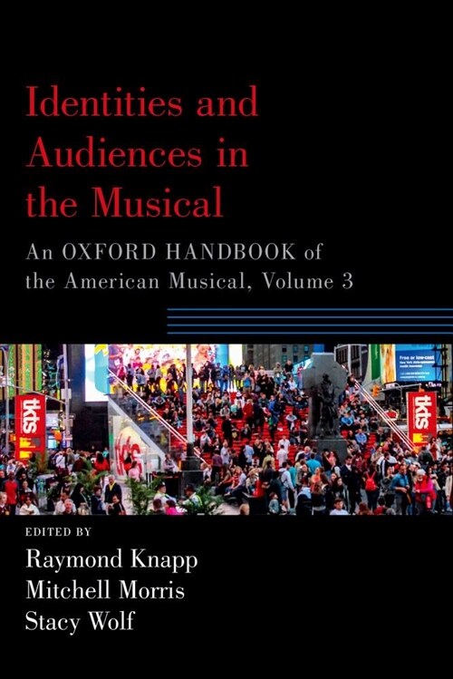 Identities and Audiences in the Musical: An Oxford Handbook of the American Musical, Volume 3 (Paperback)