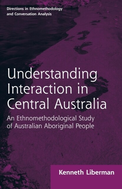 Routledge Revivals: Understanding Interaction in Central Australia (1985) : An Ethnomethodological Study of Australian Aboriginal People (Paperback)