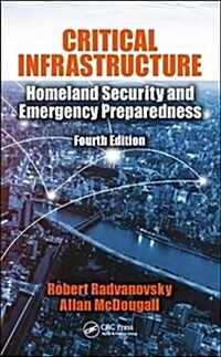 Critical Infrastructure : Homeland Security and Emergency Preparedness, Fourth Edition (Hardcover, 4 ed)