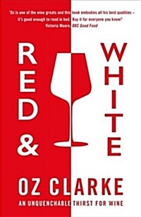Red & White : An unquenchable thirst for wine (Hardcover)