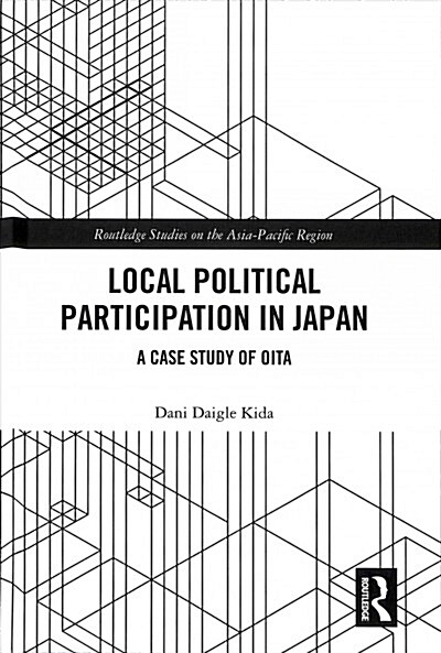 Local Political Participation in Japan: A Case Study of Oita (Hardcover)
