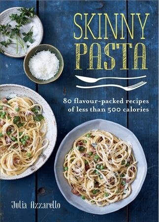 Skinny Pasta : 80 flavour-packed recipes of less than 500 calories (Paperback)